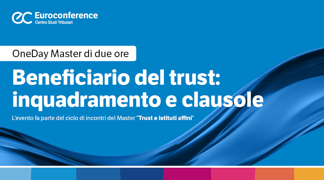 Immagine Beneficiario del trust: inquadramento e clausole | Euroconference
